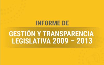 Informe de Gestión y Transparencia Legislativa 2009 – 2013